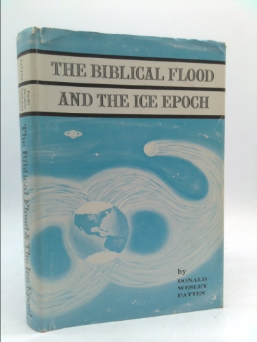 The Biblical Flood and the Ice Epoch - A Study in Scientific History