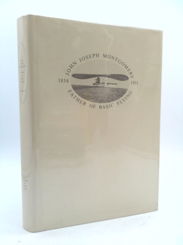 John Joseph Montgomery Father Of Basic Flying