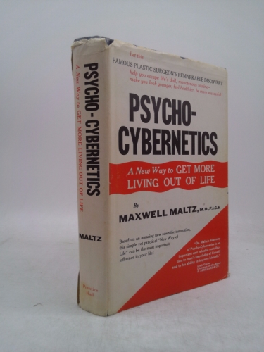 Psycho-cybernetics;: A new way to get more living out of life
