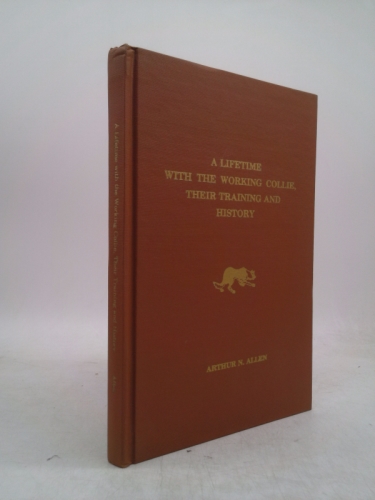 A Lifetime with the Working Collie: Their Training and History