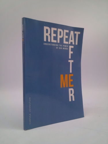 Repeat After Me: Understanding the Power of Our Words