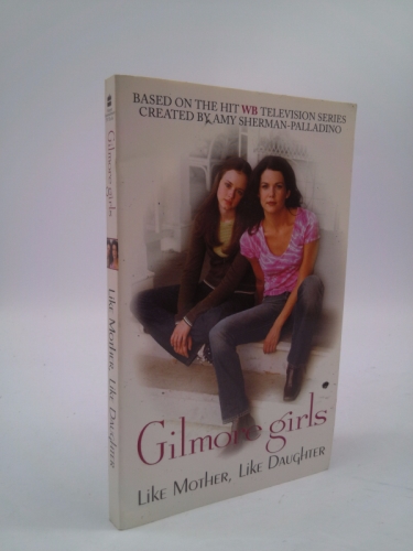 Gilmore Girls: Like Mother, Like Daughter