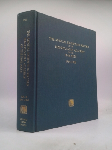 Annual Exhibition Record of the Pennsylvania Academy of the Fine Arts 1913-1968 (Annual Exhibition Record of the Pennsylvania Academy of the)