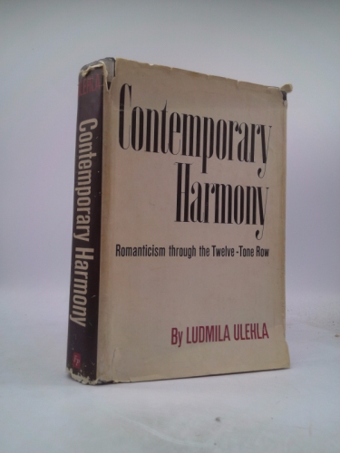 Contemporary Harmony: Romanticism Through the Twelve-Tone Row