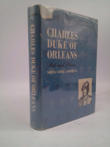 Charles, duke of Orleans;: A literary biography