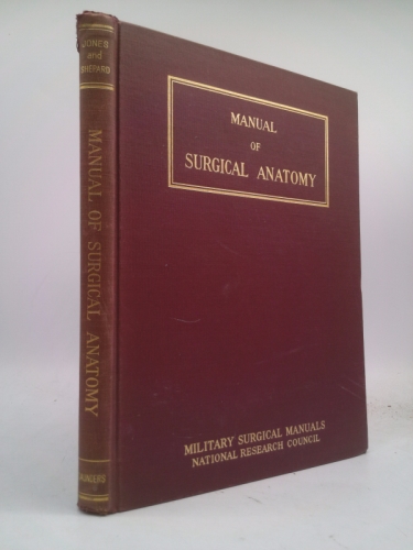 A Manual of Surgical Anatomy Prepared Under the Auspices of the Committee on Surgery of the Div. of Medical Sciences