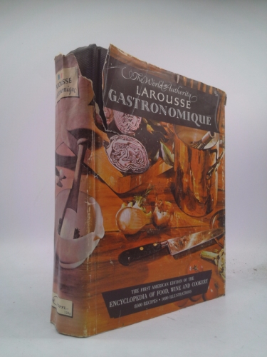 The World Authority Larousse Gastronomique, the Encyclopedia of Food, Wine & Cookery