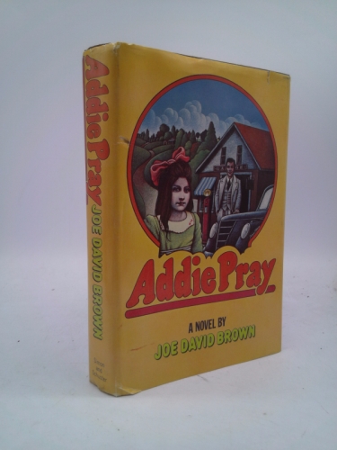 ADDIE PRAY By JOE DAVID BROWN 1971 First Printing