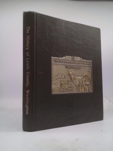 Vtg Alma Nix, John Nix 1st edit/1st print The History of Lewis County Washington 1st Edition 1985 [Hardcover] Nix, Alma and John Nix [Hardcover] Nix, Alma and John Nix