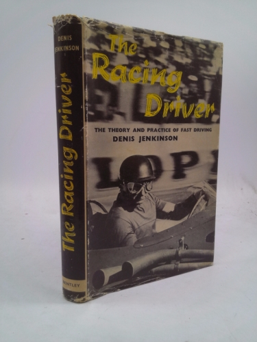 The Racing Driver. The Theory and Practice of Fast Driving. 1962. Cloth with dustjacket.