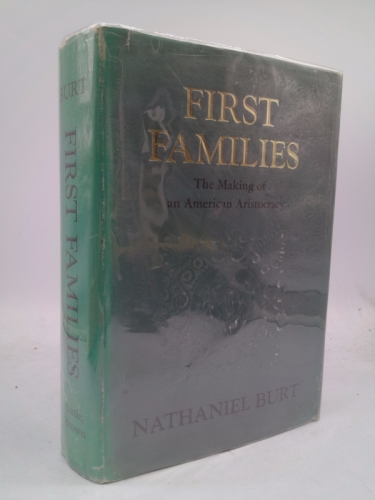 First Families: The Making of an American Aristocracy