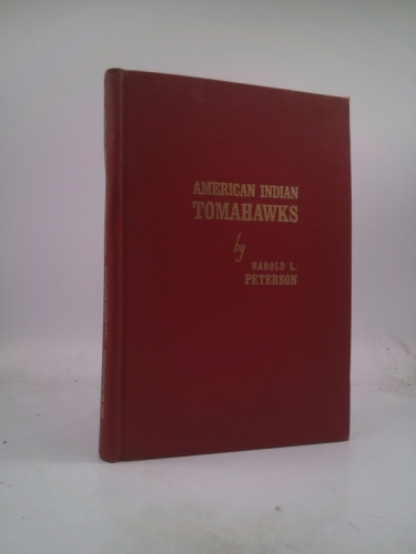 AMERICAN INDIAN TOMAHAWKS Contributions from the Museum of the American Indian Heye Foundation Vol. XIX