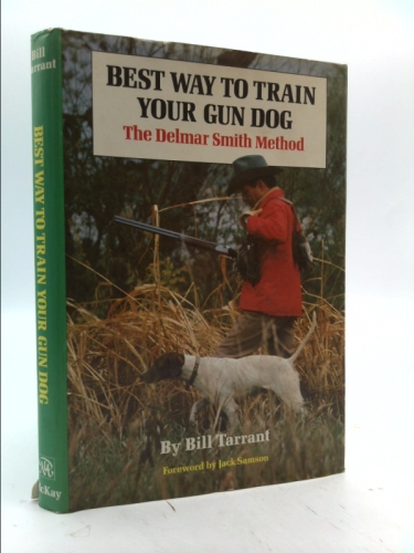Best Way to Train Your Gun Dog: The Delmar Smith Method