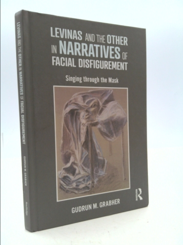 Levinas and the Other in Narratives of Facial Disfigurement: Singing Through the Mask