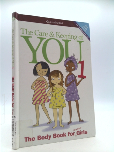 The Care and Keeping of You: The Body Book for Younger Girls
