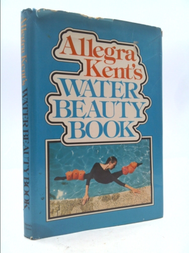 Allegra Kent's Water Beauty Book