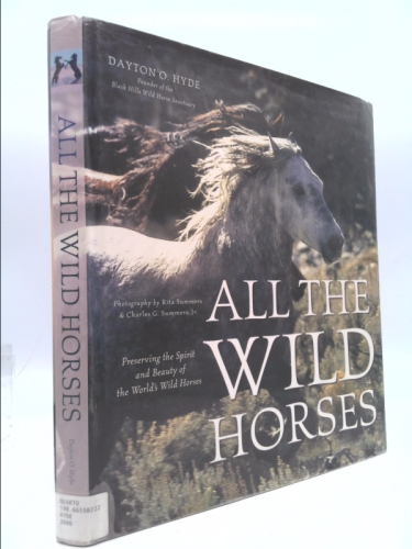 All the Wild Horses: Preserving the Spirit and Beauty of the World's Wild Horses