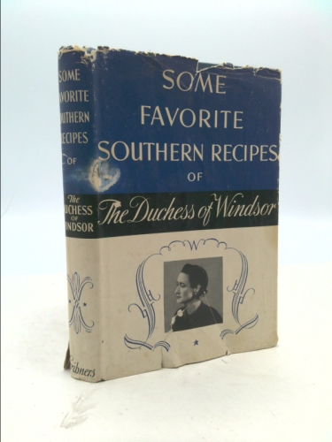 Some favorite southern recipes of the Duchess of Windsor,