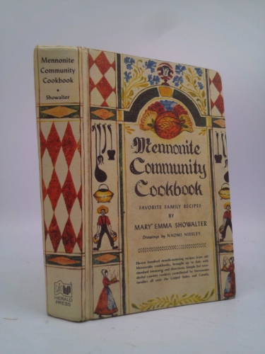 Mennonite Community Cookbook: Favorite Family Recipes