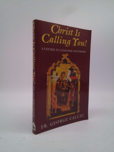 Christ is Calling You : A Course in Catacomb Pastorship