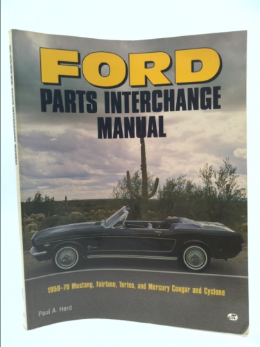 Ford Parts Interchange Manual: 1959-1970 Mustang, Fairlane, Torino, and Mercury Cougar and Cyclone (Motorbooks Workshop)