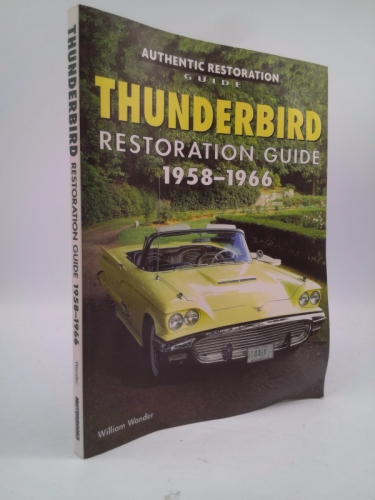 Thunderbird Restoration Guide, 1958-1966 (Motorbooks Workshop)