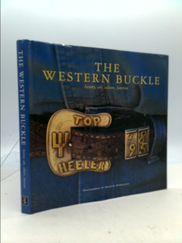 The Western Buckle: History, Art, Culture, Function (Cowboy Gear Series)