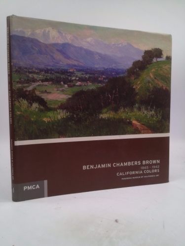 Benjamin Chambers Brown, 1865-1942: California Colors