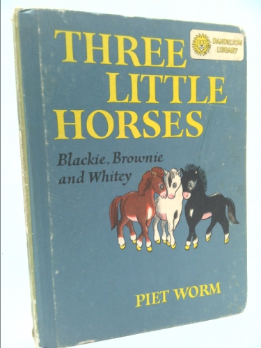 Three Little Horses: Blackie, Brownie and Whitey