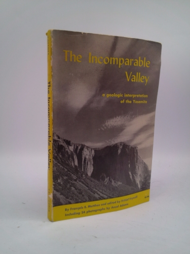 The Incomparable Valley: A Geologic Interpretation of the Yosemite