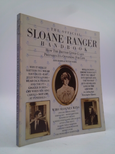 The Official Sloane Ranger Handbook: How the British Upper Class Prepares Its Offspring for Life