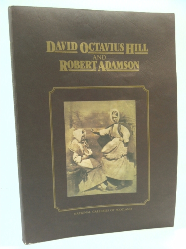 David Octavius Hill and Robert Adamson: Catalogue of their calotypes taken between 1843 and 1847 in the collection of the Scottish National Portrait Gallery