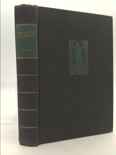 The Face of a Nation Poetical Passages From the Writings Of Thomas Wolfe