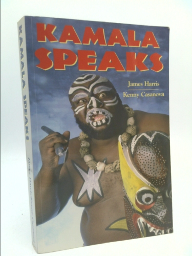 Kamala Speaks : The Official Autobiography of WWE Wrestler James KAMALA Harris Book Cover