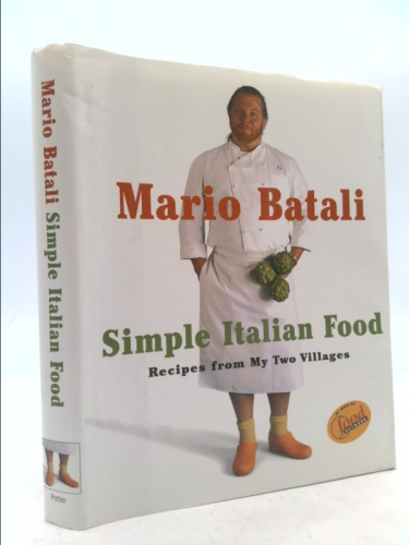 Mario Batali Simple Italian Food: Recipes from My Two Villages