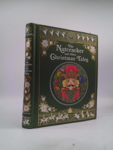 The Nutcracker and Other Christmas Tales: (Barnes & Noble Collectible Editions) (Barnes & Noble Leatherbound Classics)