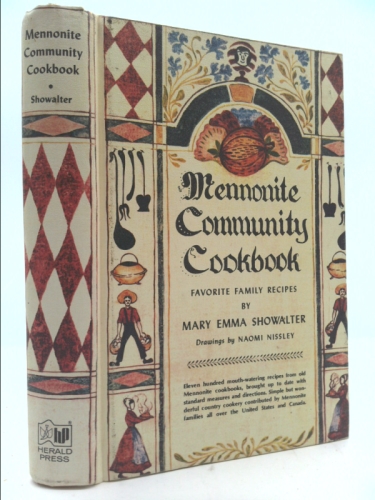 Mennonite Community Cookbook: Favorite Family Recipes