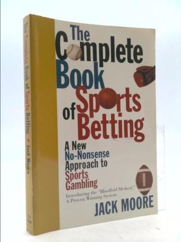 Complete Book of Sports Betting: A New, No-Nonsense Approach to Sports Gambling