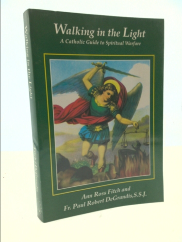 Walking in the Light: A Catholic Guide to Spiritual Warfare