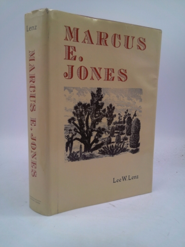 Marcus E. Jones: Western Geologist, Miner and Botanist