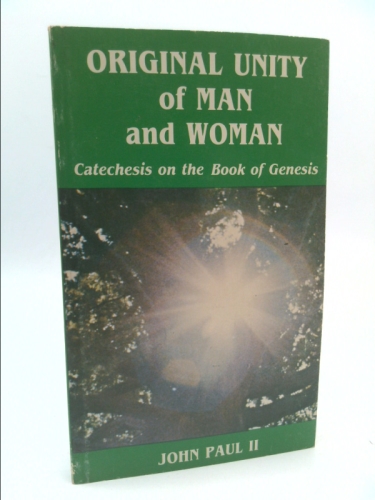 Original Unity of Man and Woman Catechesis on the Book of Genesis