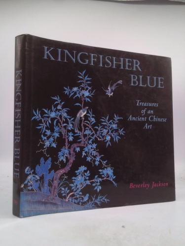 Kingfisher Blue: Treasures of an Ancient Chinese Art
