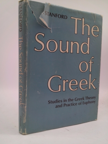 The Sound of Greek: Studies in the Greek Theory and Practice of Euphony (Sather Classical Lectures)