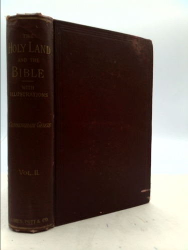 The Holy Land And The Bible A Book Of Scripture Illustrations Gathered In Palestine (Volume 2)