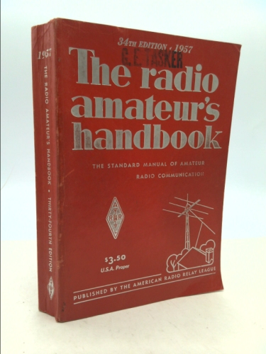 The Radio Amateur's Handbook: The Standard Manual of Amateur Radio Communication: 34th Edition 1957
