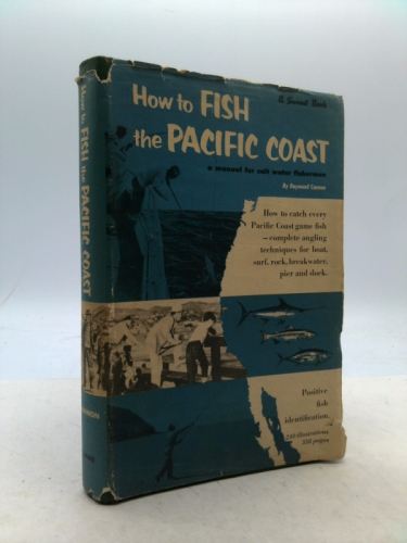 How to Fish the Pacific Coast: A Manual for Salt Water Fisherman