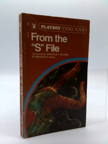 From the "S" File: 16 Stories by Sheckley, Slesar, Sturgeon & Others