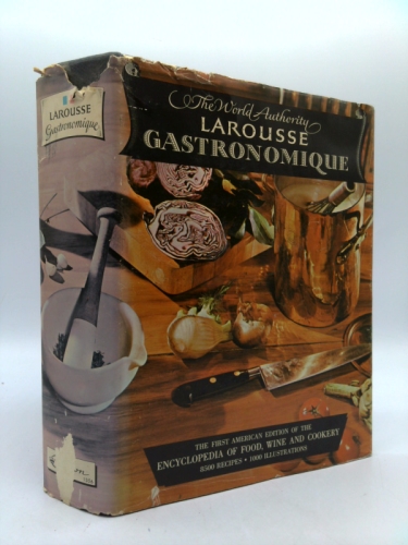 The World Authority Larousse Gastronomique, the Encyclopedia of Food, Wine & Cookery