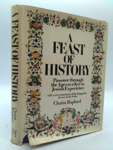 A Feast of History: The Drama of Passover Through the Ages : With a New Translation of the Haggadah for Use at the Seder