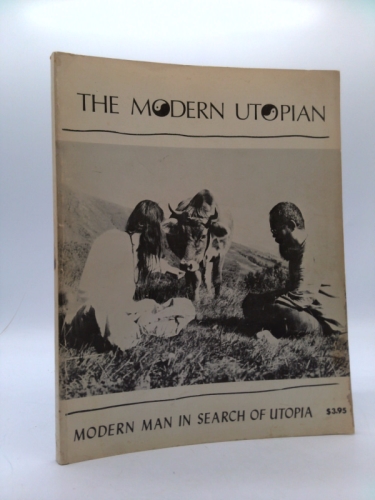 The Modern Utopian: Modern Man in Search of Utopia